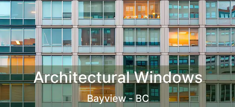  Architectural Windows Bayview - BC
