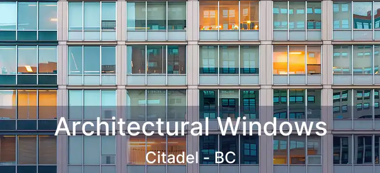  Architectural Windows Citadel - BC