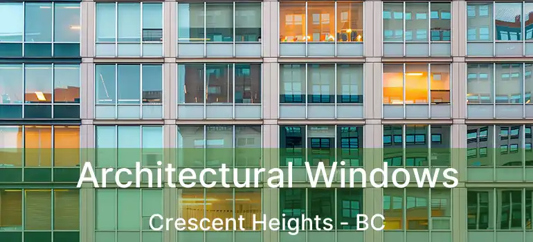  Architectural Windows Crescent Heights - BC