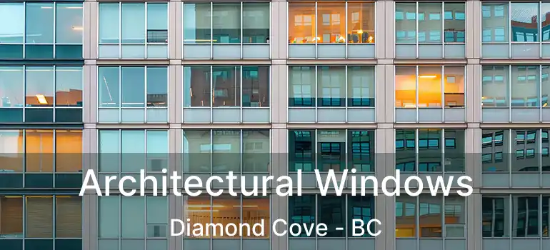  Architectural Windows Diamond Cove - BC