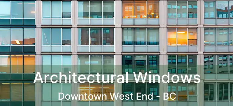  Architectural Windows Downtown West End - BC