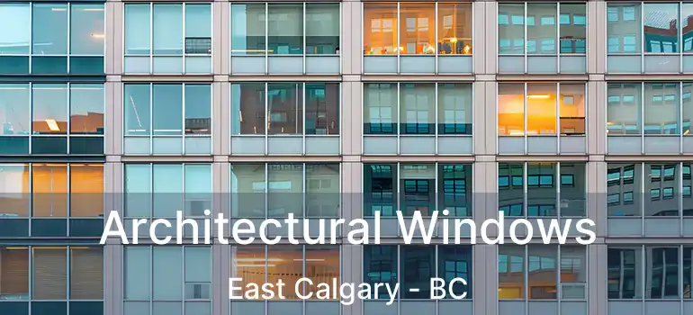  Architectural Windows East Calgary - BC