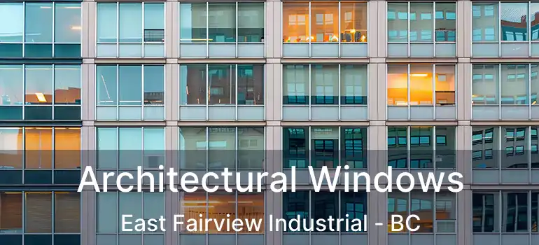  Architectural Windows East Fairview Industrial - BC