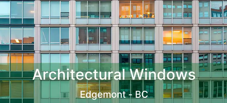  Architectural Windows Edgemont - BC