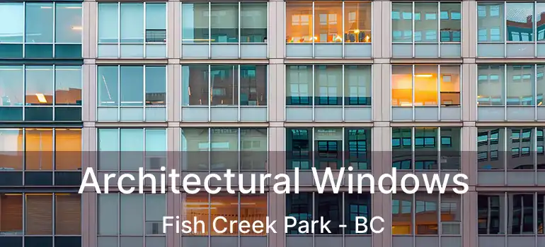  Architectural Windows Fish Creek Park - BC