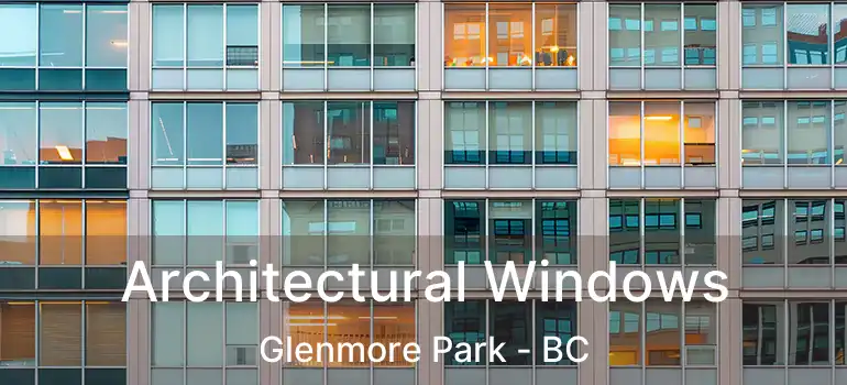  Architectural Windows Glenmore Park - BC