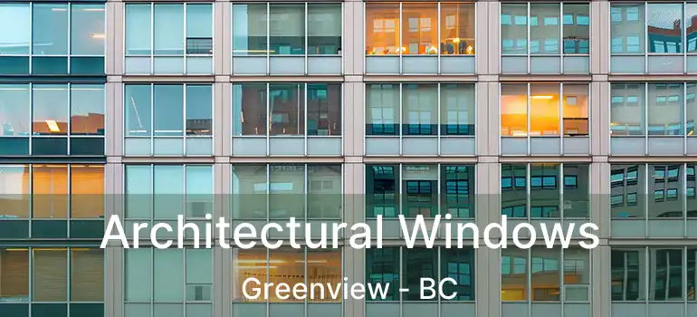  Architectural Windows Greenview - BC