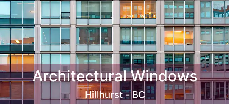  Architectural Windows Hillhurst - BC