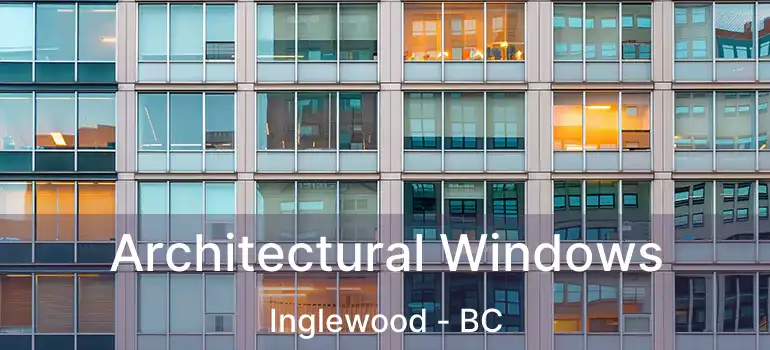  Architectural Windows Inglewood - BC