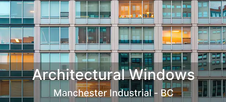  Architectural Windows Manchester Industrial - BC