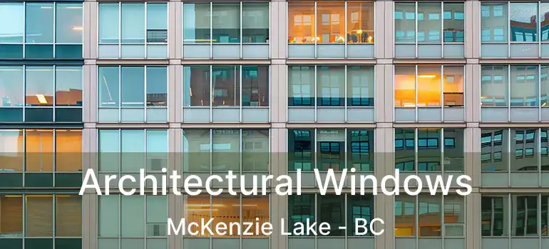  Architectural Windows McKenzie Lake - BC