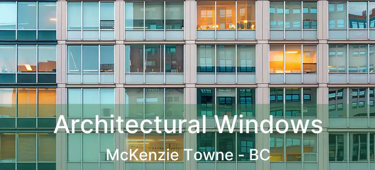 Architectural Windows McKenzie Towne - BC