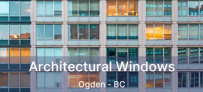 Architectural Windows Ogden - BC