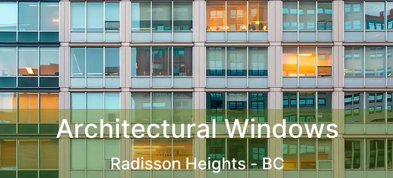  Architectural Windows Radisson Heights - BC