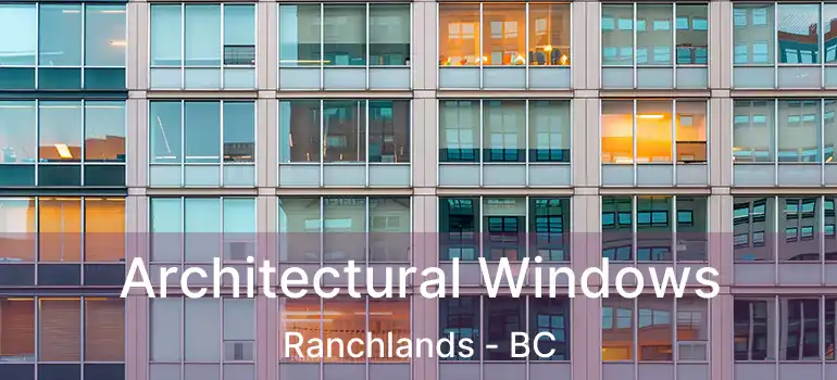  Architectural Windows Ranchlands - BC