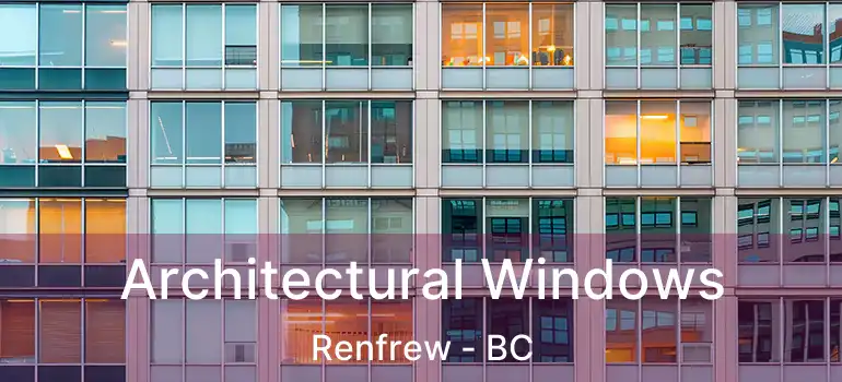  Architectural Windows Renfrew - BC
