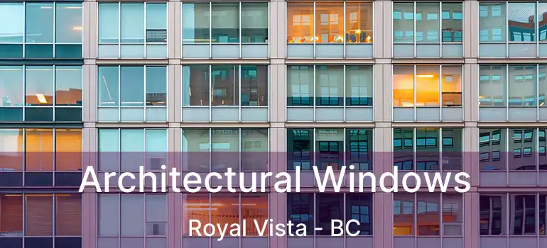  Architectural Windows Royal Vista - BC
