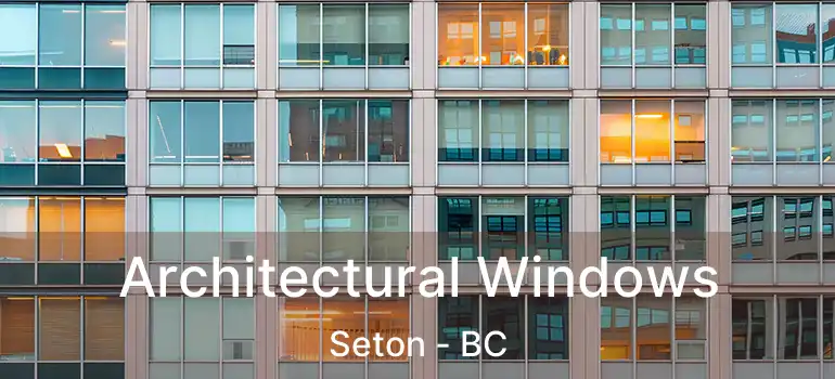  Architectural Windows Seton - BC