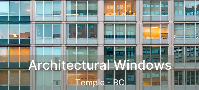  Architectural Windows Temple - BC
