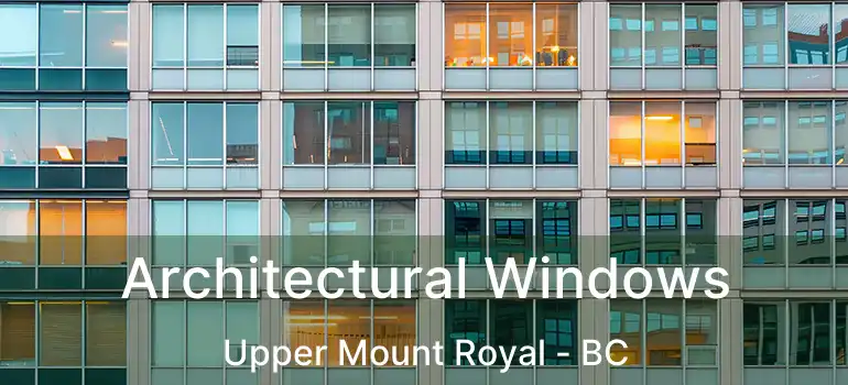  Architectural Windows Upper Mount Royal - BC