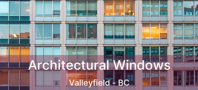  Architectural Windows Valleyfield - BC