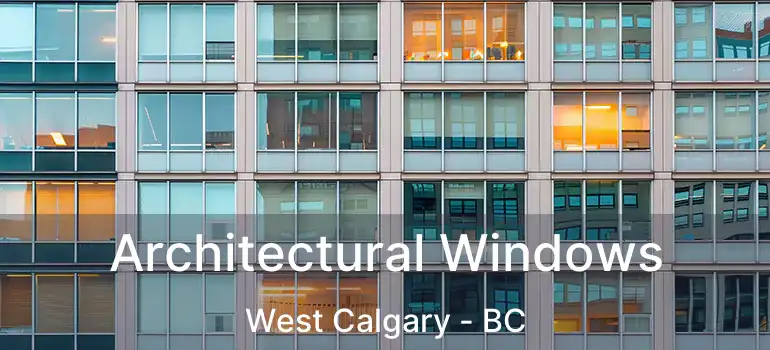  Architectural Windows West Calgary - BC