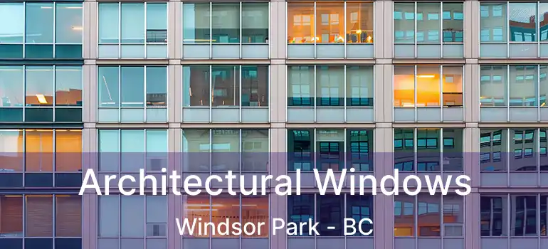  Architectural Windows Windsor Park - BC