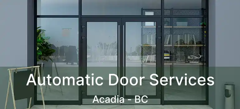  Automatic Door Services Acadia - BC