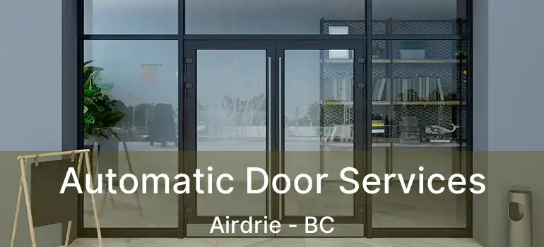  Automatic Door Services Airdrie - BC