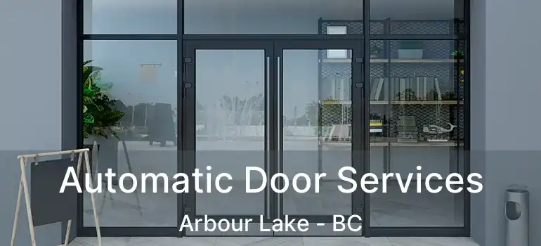  Automatic Door Services Arbour Lake - BC