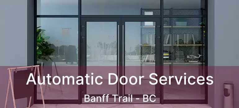  Automatic Door Services Banff Trail - BC