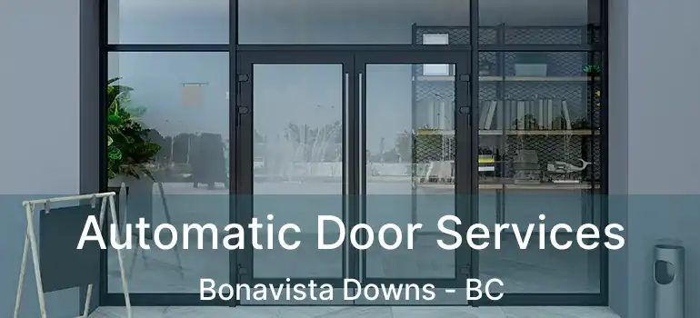  Automatic Door Services Bonavista Downs - BC