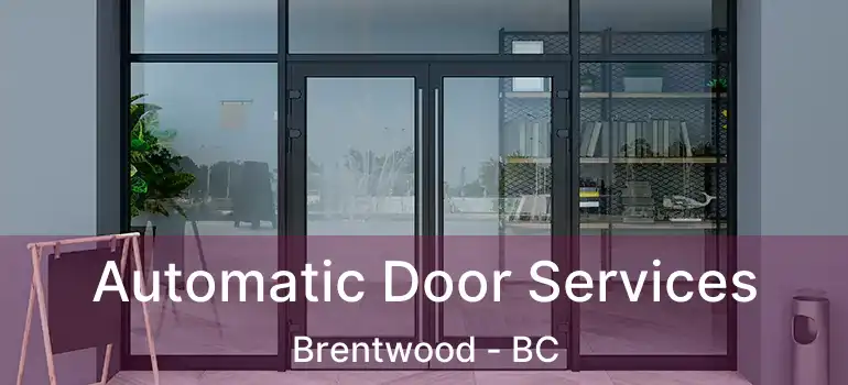  Automatic Door Services Brentwood - BC
