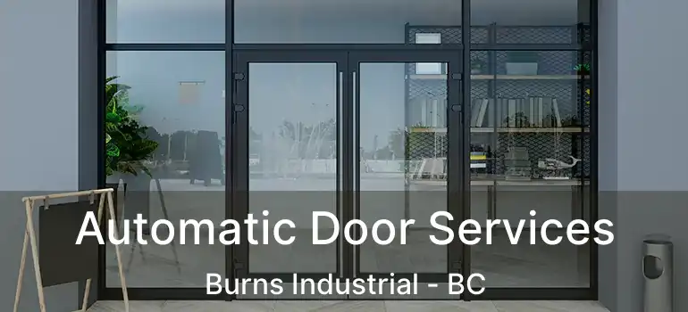  Automatic Door Services Burns Industrial - BC