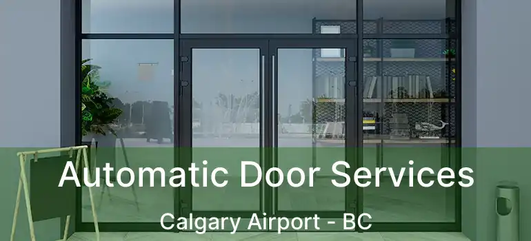  Automatic Door Services Calgary Airport - BC