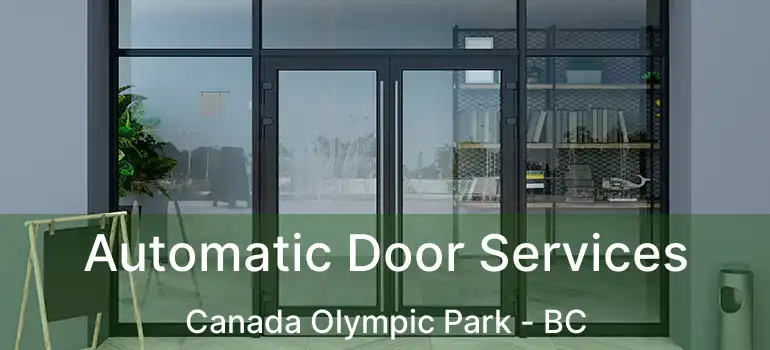  Automatic Door Services Canada Olympic Park - BC