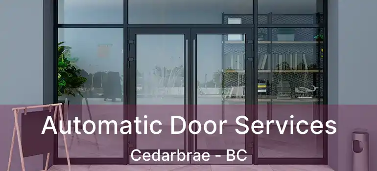  Automatic Door Services Cedarbrae - BC
