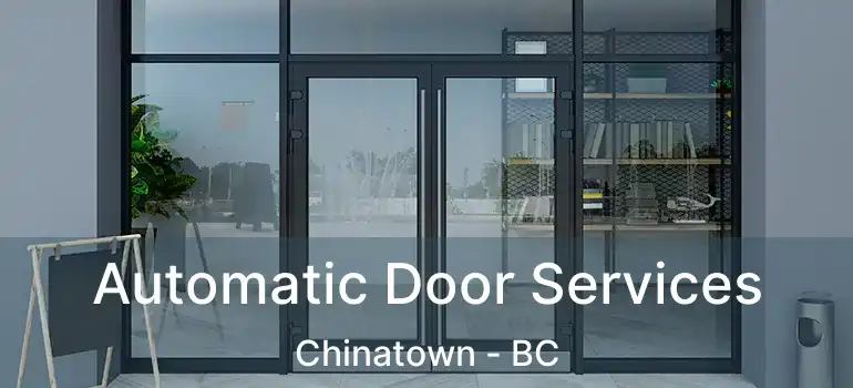  Automatic Door Services Chinatown - BC