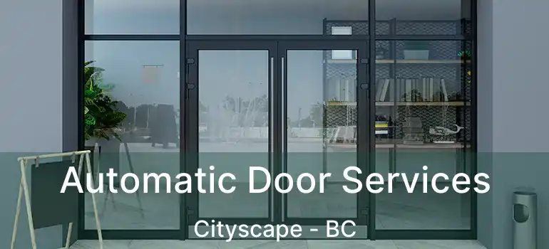  Automatic Door Services Cityscape - BC