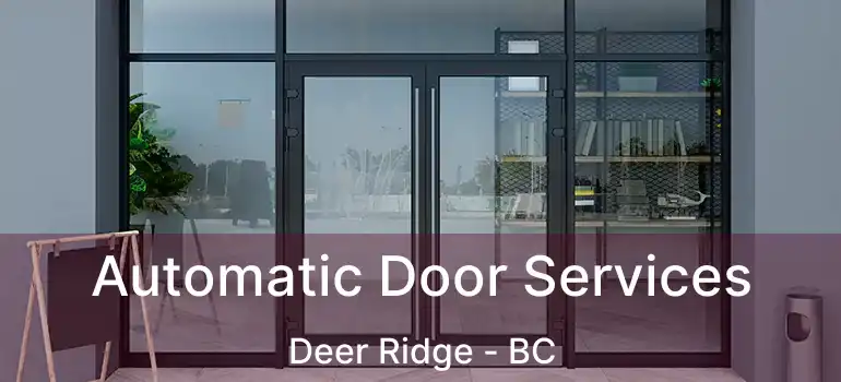  Automatic Door Services Deer Ridge - BC