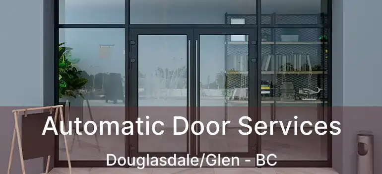  Automatic Door Services Douglasdale/Glen - BC