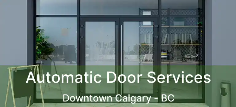  Automatic Door Services Downtown Calgary - BC