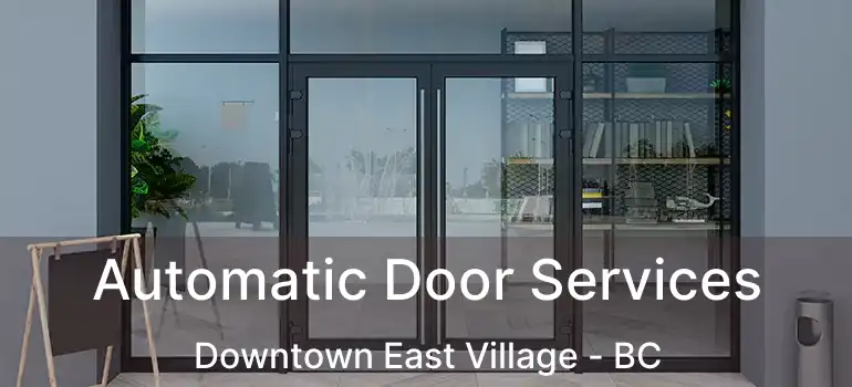  Automatic Door Services Downtown East Village - BC