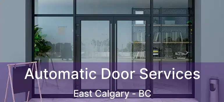  Automatic Door Services East Calgary - BC