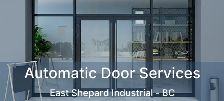  Automatic Door Services East Shepard Industrial - BC