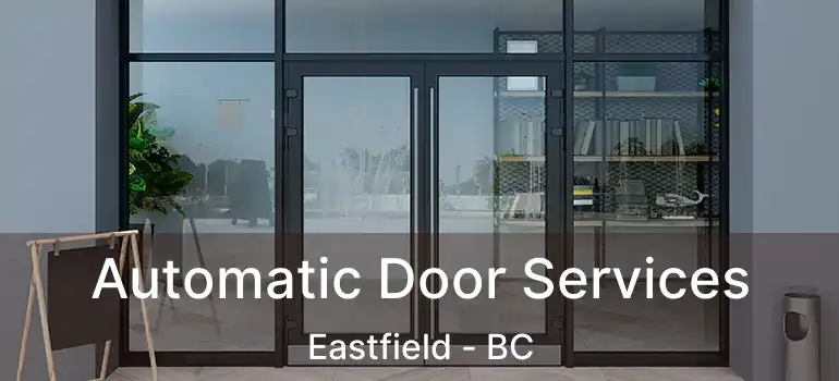  Automatic Door Services Eastfield - BC