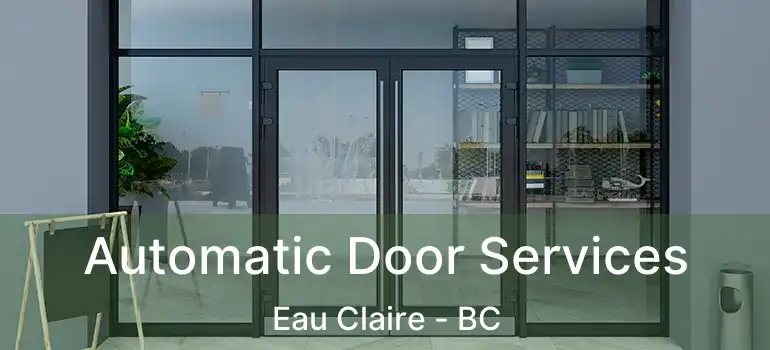  Automatic Door Services Eau Claire - BC