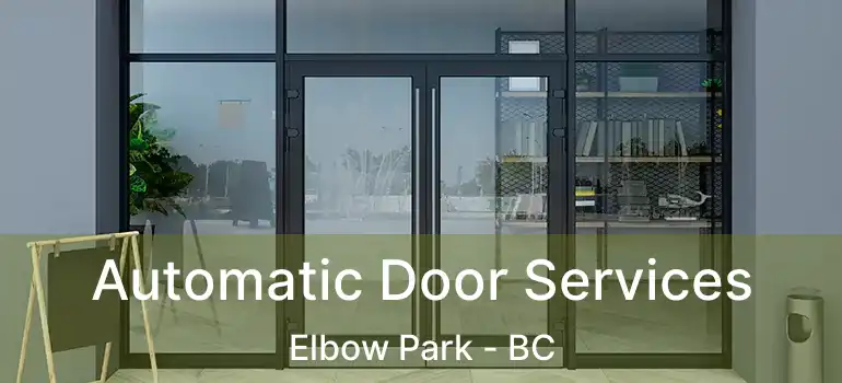  Automatic Door Services Elbow Park - BC