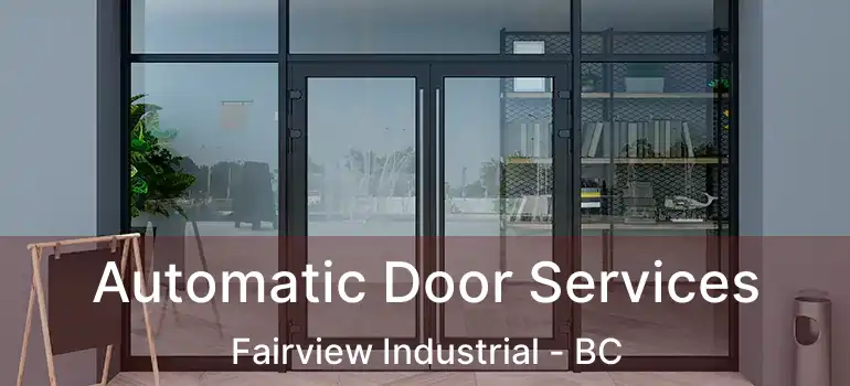  Automatic Door Services Fairview Industrial - BC