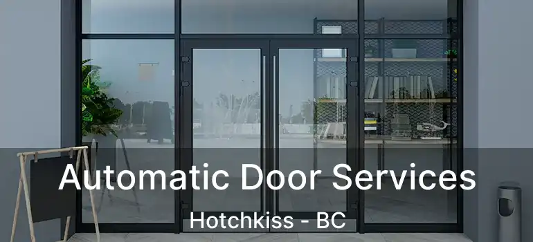  Automatic Door Services Hotchkiss - BC